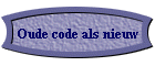 Oude code als nieuw
